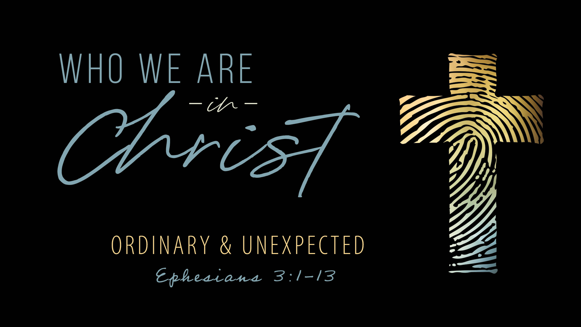 Who We Are In Christ – Ordinary & Unexpected