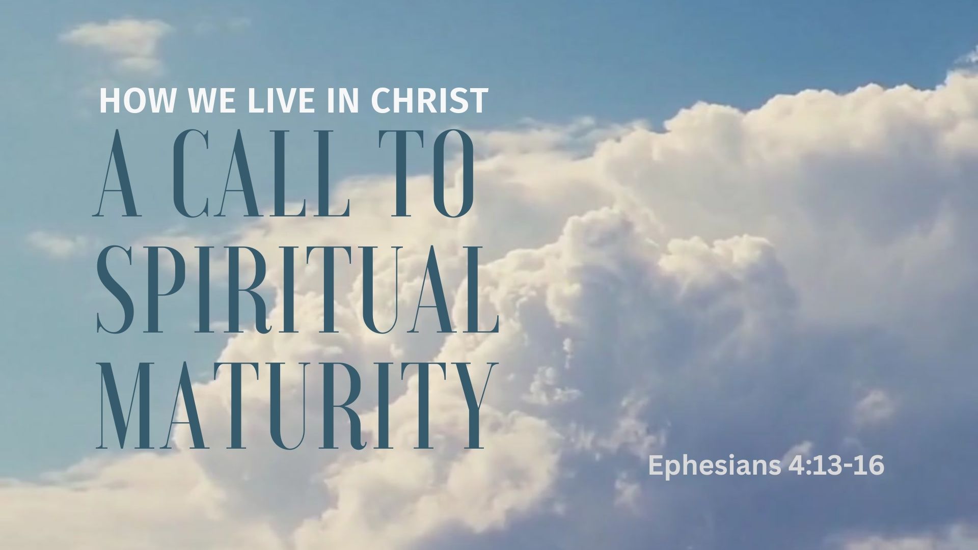 How We Live In Christ – A Call To Spiritual Maturity