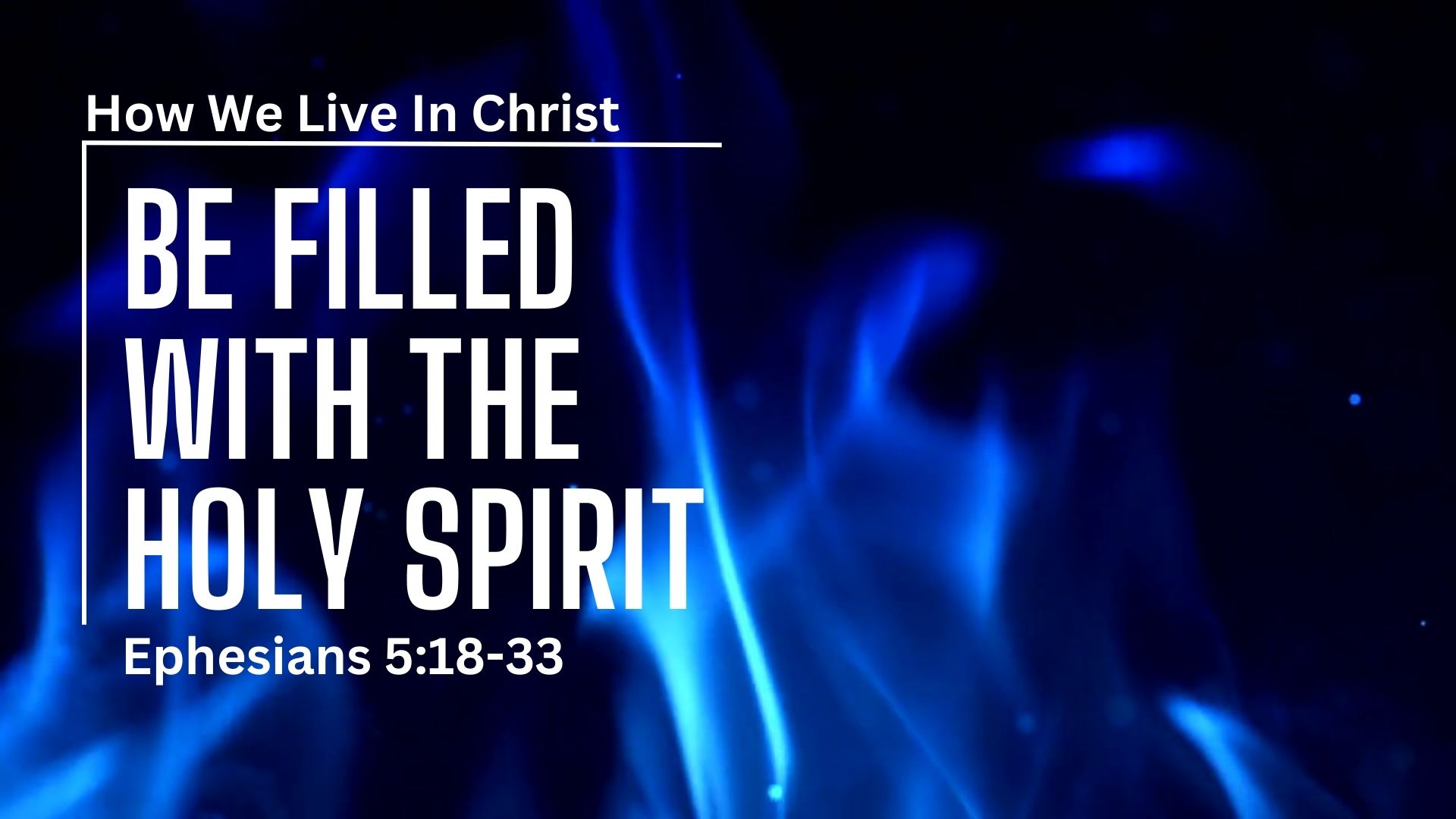 How We Live In Christ – Be Filled With The Holy Spirit